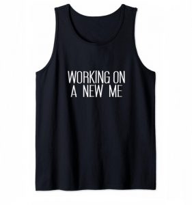 Tanktop Working on a new me